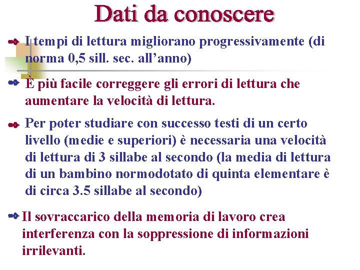 ✒ I tempi di lettura migliorano progressivamente (di norma 0, 5 sill. sec. all’anno)