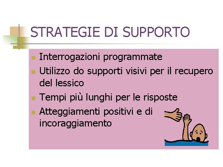 STRATEGIE DI SUPPORTO n n Interrogazioni programmate Utilizzo do supporti visivi per il recupero