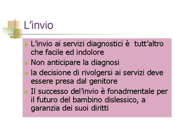 L’invio n n L’invio ai servizi diagnostici è tutt’altro che facile ed indolore Non