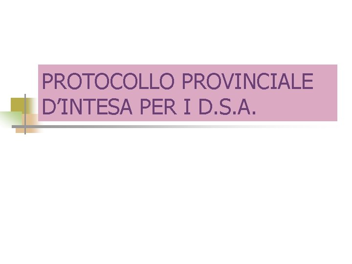 PROTOCOLLO PROVINCIALE D’INTESA PER I D. S. A. 