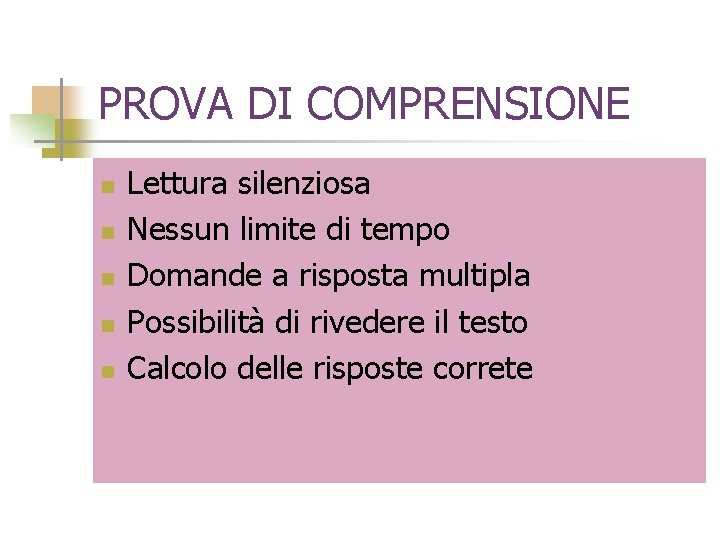 PROVA DI COMPRENSIONE n n n Lettura silenziosa Nessun limite di tempo Domande a