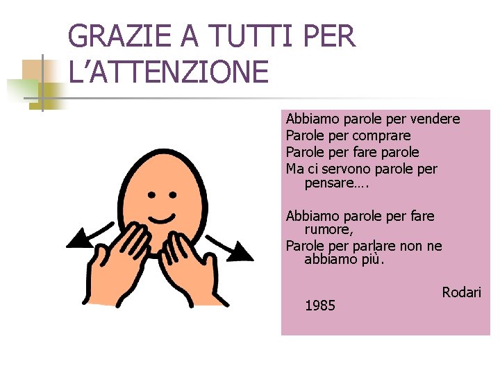 GRAZIE A TUTTI PER L’ATTENZIONE Abbiamo parole per vendere Parole per comprare Parole per