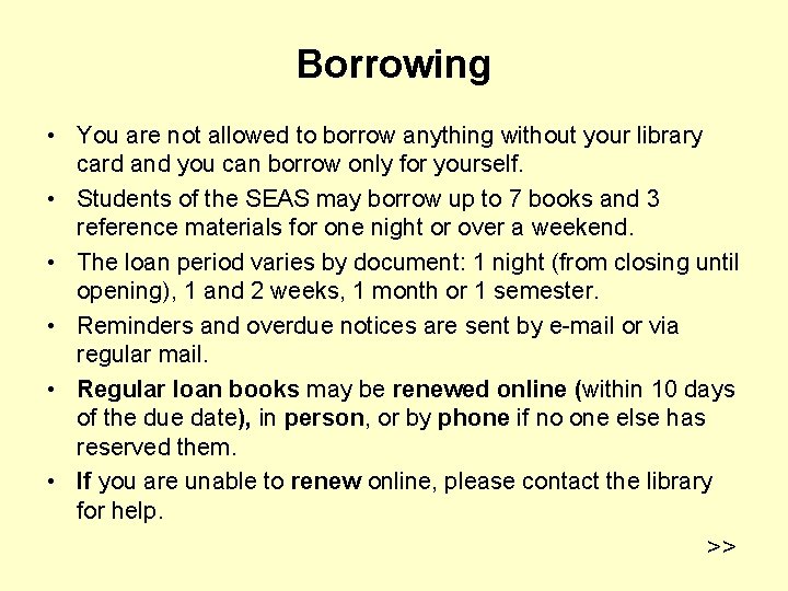 Borrowing • You are not allowed to borrow anything without your library card and