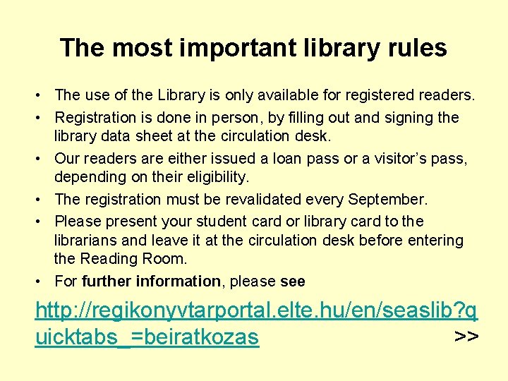 The most important library rules • The use of the Library is only available
