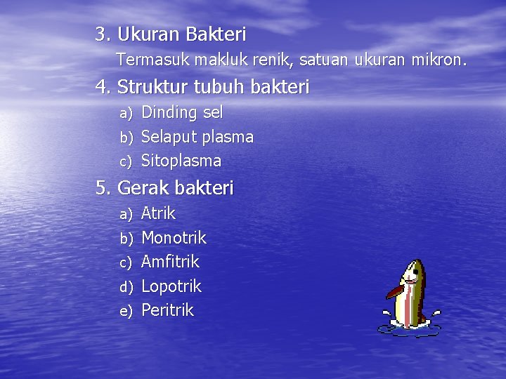 3. Ukuran Bakteri Termasuk makluk renik, satuan ukuran mikron. 4. Struktur tubuh bakteri Dinding