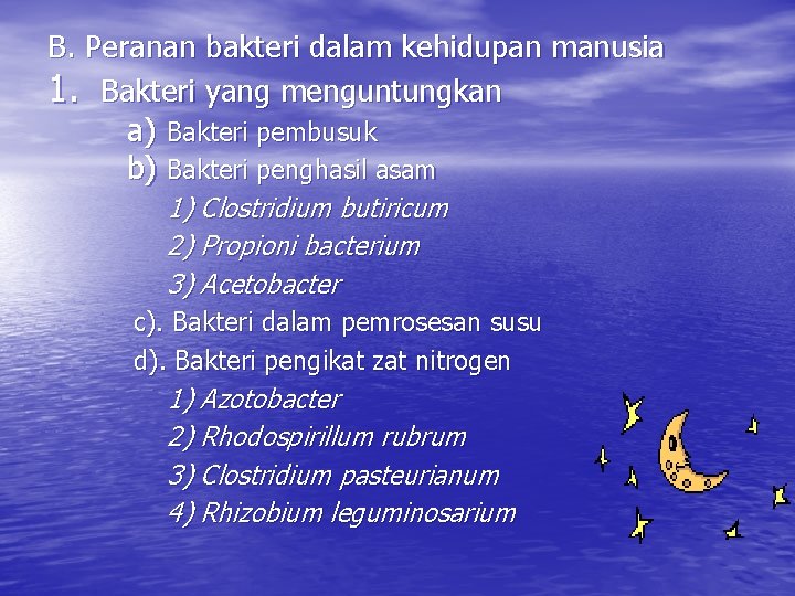 B. Peranan bakteri dalam kehidupan manusia 1. Bakteri yang menguntungkan a) Bakteri pembusuk b)