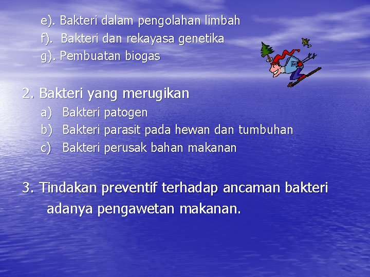 e). Bakteri dalam pengolahan limbah f). Bakteri dan rekayasa genetika g). Pembuatan biogas 2.