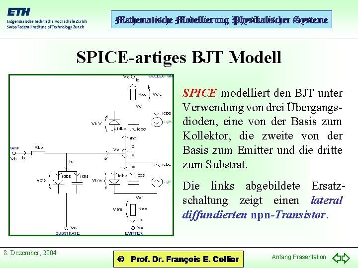 SPICE-artiges BJT Modell SPICE modelliert den BJT unter Verwendung von drei Übergangsdioden, eine von