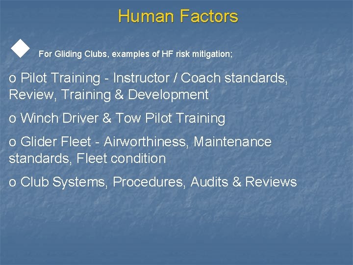 Human Factors u For Gliding Clubs, examples of HF risk mitigation; o Pilot Training