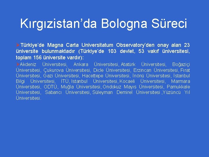 Kırgızistan’da Bologna Süreci ØTürkiye’de Magna Carta Universitatum Observatory’den onay alan 23 üniversite bulunmaktadır (Türkiye’de