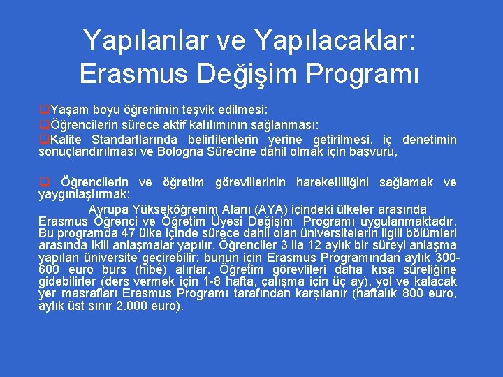 Yapılanlar ve Yapılacaklar: Erasmus Değişim Programı q. Yaşam boyu öğrenimin teşvik edilmesi: qÖğrencilerin sürece