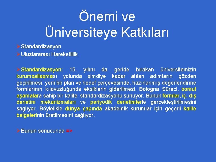 Önemi ve Üniversiteye Katkıları ØStandardizasyon ØUluslararası Hareketlilik ØStandardizasyon: 15. yılını da geride bırakan üniversitemizin