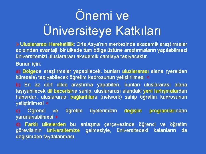 Önemi ve Üniversiteye Katkıları ØUluslararası Hareketlilik: Orta Asya’nın merkezinde akademik araştırmalar açısından avantajlı bir