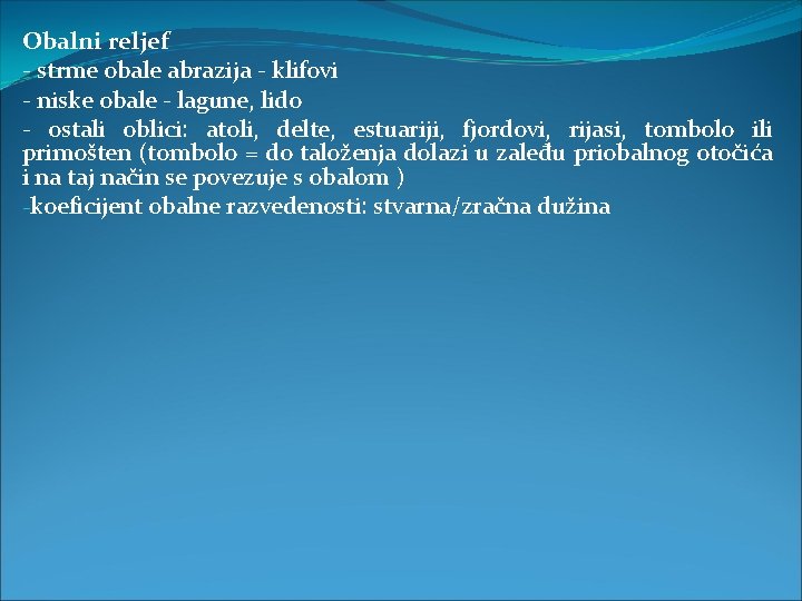 Obalni reljef - strme obale abrazija - klifovi - niske obale - lagune, lido Obalni reljef - strme obale abrazija - klifovi - niske obale - lagune, lido