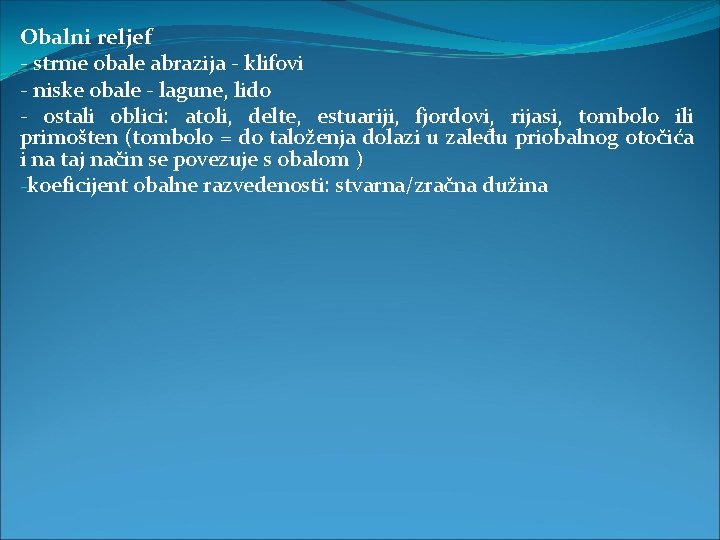 Obalni reljef - strme obale abrazija - klifovi - niske obale - lagune, lido