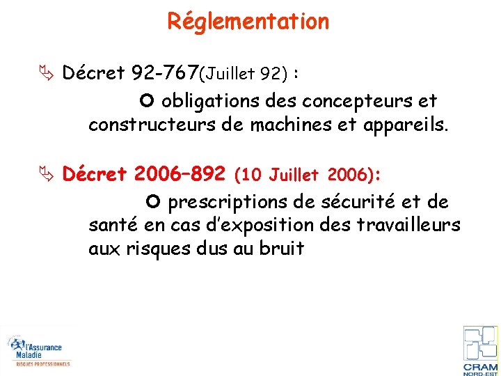 Réglementation Décret 92 -767(Juillet 92) : obligations des concepteurs et constructeurs de machines et