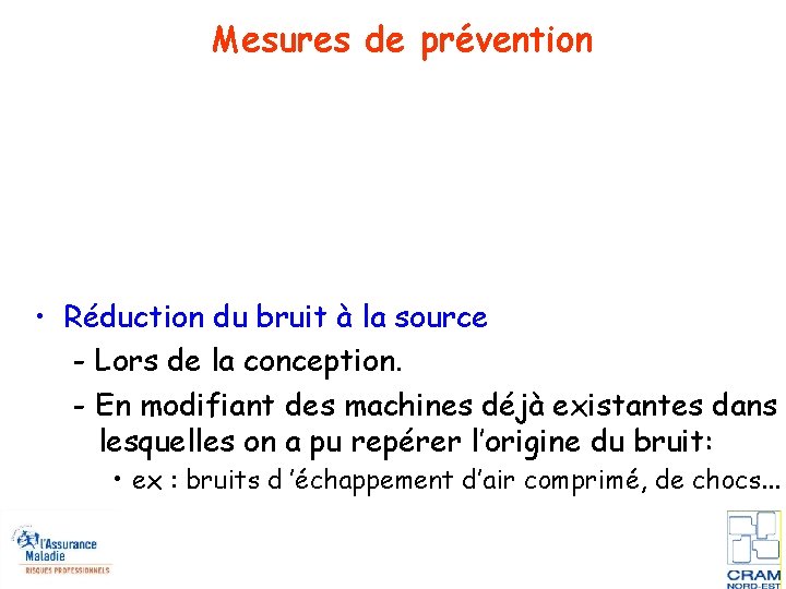 Mesures de prévention • Réduction du bruit à la source - Lors de la