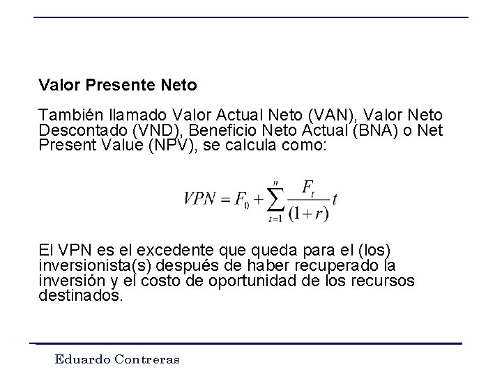 Valor Presente Neto También llamado Valor Actual Neto (VAN), Valor Neto Descontado (VND), Beneficio