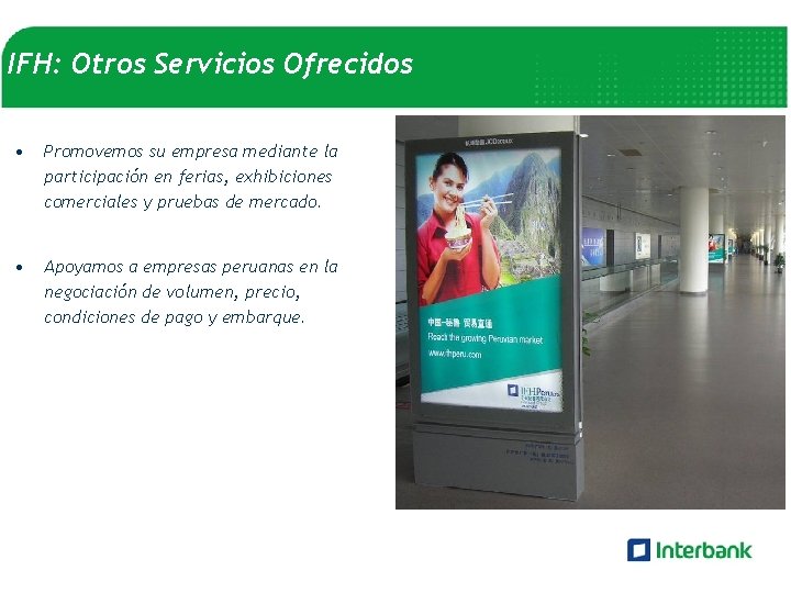 IFH: Otros Servicios Ofrecidos • Promovemos su empresa mediante la participación en ferias, exhibiciones