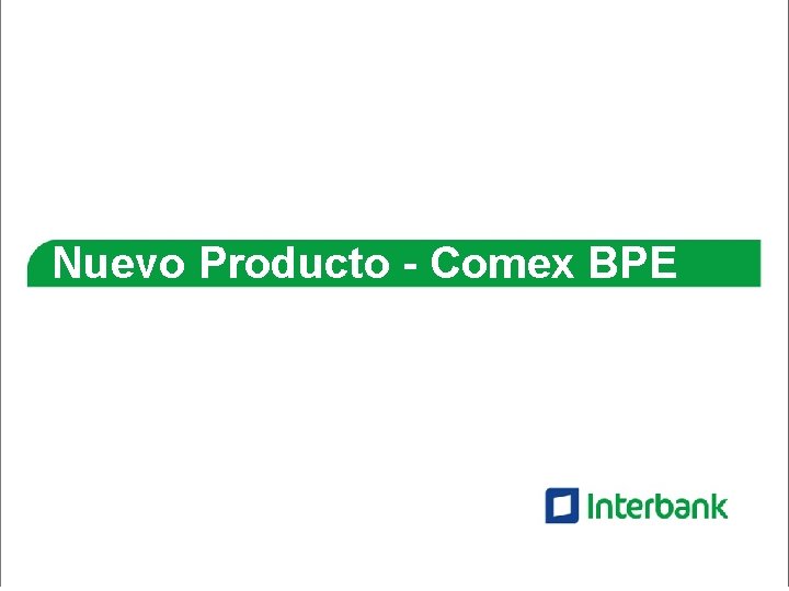 Nuevo Producto - Comex BPE 