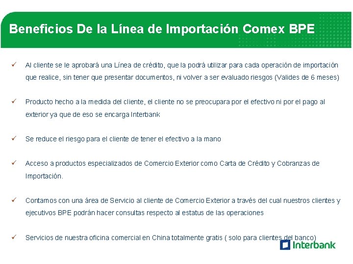 Beneficios De la Línea de Importación Comex BPE ü Al cliente se le aprobará