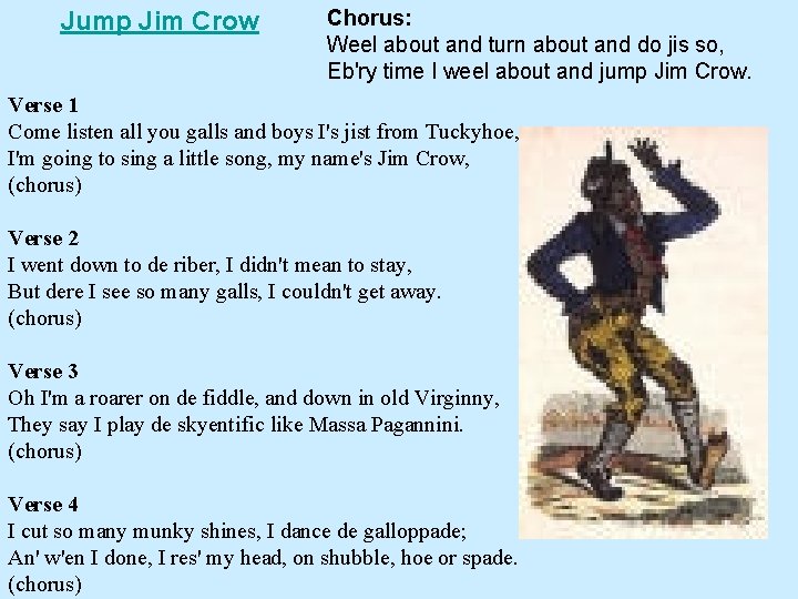 Jump Jim Crow Chorus: Weel about and turn about and do jis so, Eb'ry