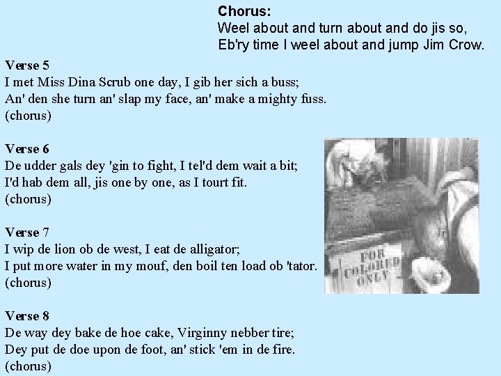 Chorus: Weel about and turn about and do jis so, Eb'ry time I weel
