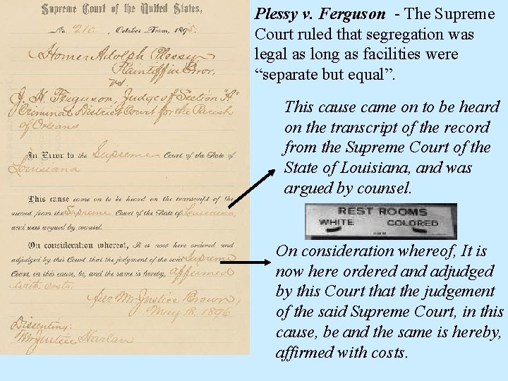 Plessy v. Ferguson - The Supreme Court ruled that segregation was legal as long