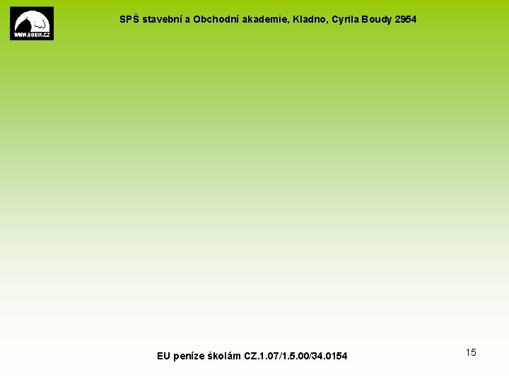 SPŠ stavební a Obchodní akademie, Kladno, Cyrila Boudy 2954 EU peníze školám CZ. 1.