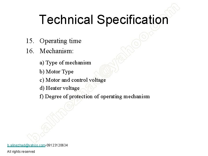 Technical Specification 15. Operating time 16. Mechanism: a) Type of mechanism b) Motor Type