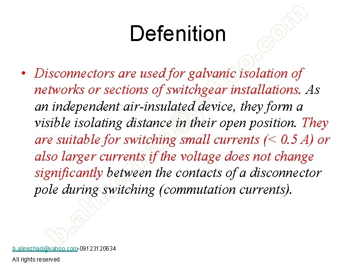 Defenition • Disconnectors are used for galvanic isolation of networks or sections of switchgear