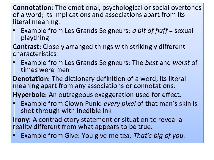 Connotation: The emotional, psychological or social overtones of a word; its implications and associations