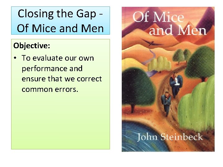 Closing the Gap - Of Mice and Men Objective: • To evaluate our own