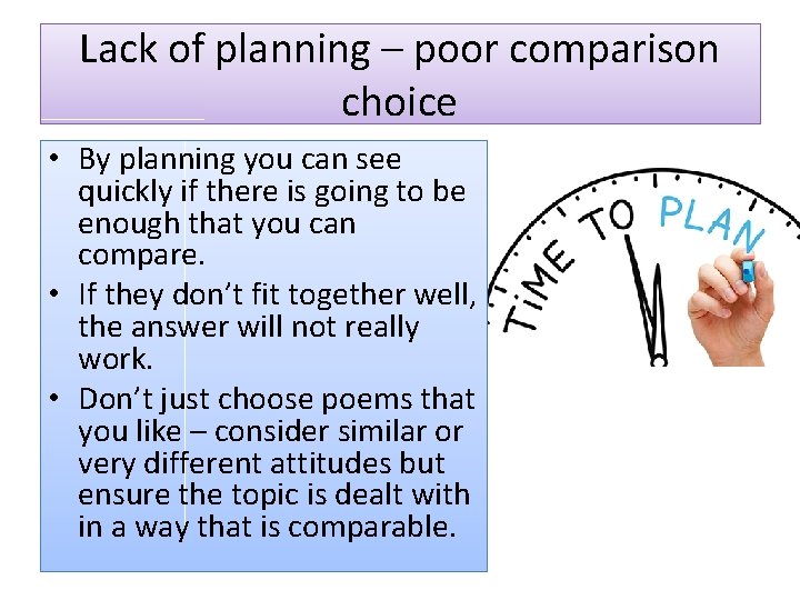 Lack of planning – poor comparison choice • By planning you can see quickly