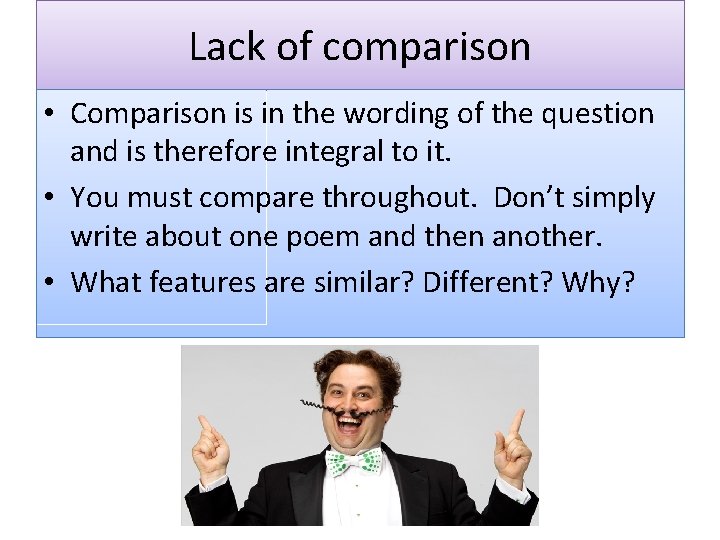 Lack of comparison • Comparison is in the wording of the question and is