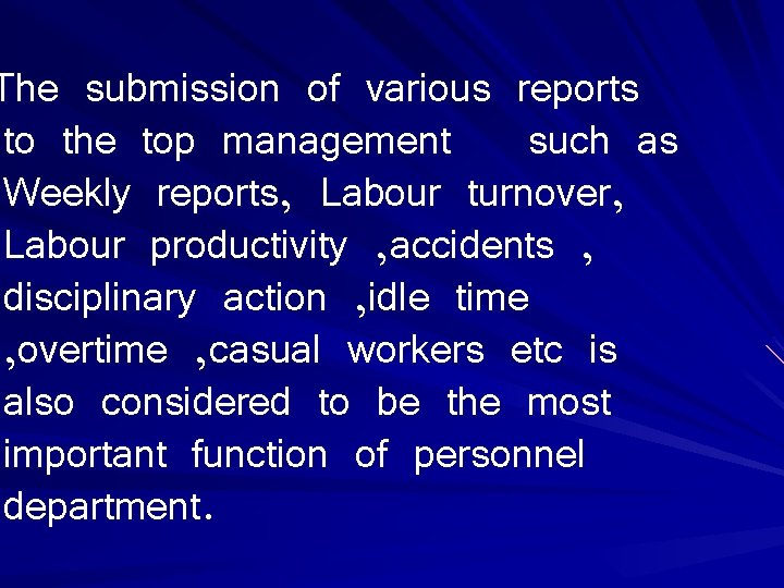 The submission of various reports to the top management such as Weekly reports, Labour