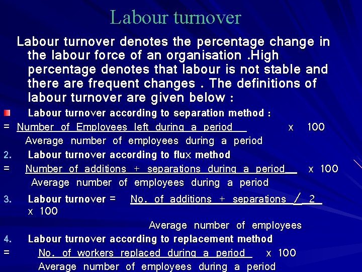 Labour turnover denotes the percentage change in the labour force of an organisation. High