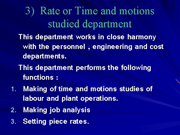 3) Rate or Time and motions studied department This department works in close harmony