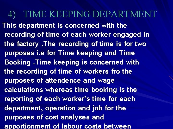 4) TIME KEEPING DEPARTMENT This department is concerned with the recording of time of