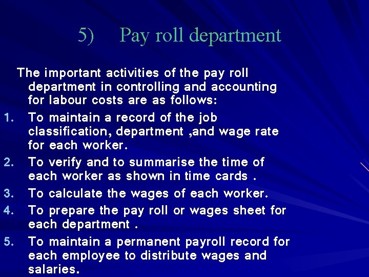 5) Pay roll department The important activities of the pay roll department in controlling