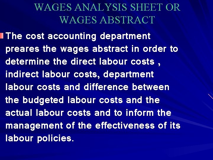 WAGES ANALYSIS SHEET OR WAGES ABSTRACT The cost accounting department preares the wages abstract