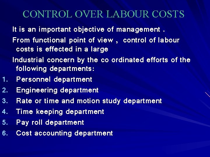 CONTROL OVER LABOUR COSTS 1. 2. 3. 4. 5. 6. It is an important