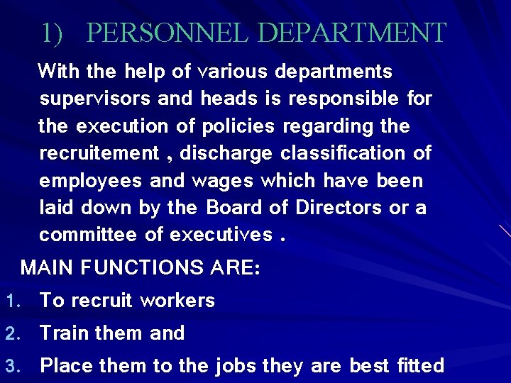 1) PERSONNEL DEPARTMENT With the help of various departments supervisors and heads is responsible