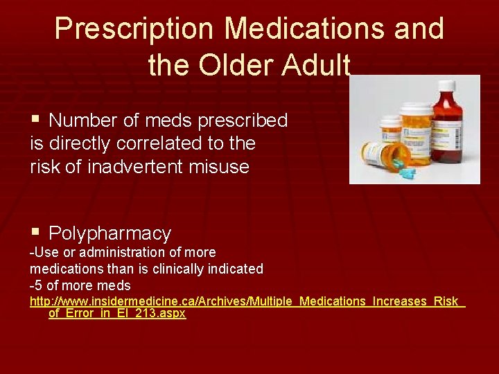Prescription Medications and the Older Adult § Number of meds prescribed is directly correlated