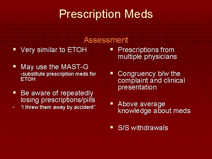 Prescription Meds Assessment § Very similar to ETOH § Prescriptions from multiple physicians §