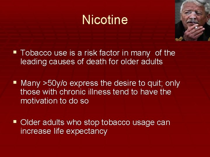 Nicotine § Tobacco use is a risk factor in many of the leading causes