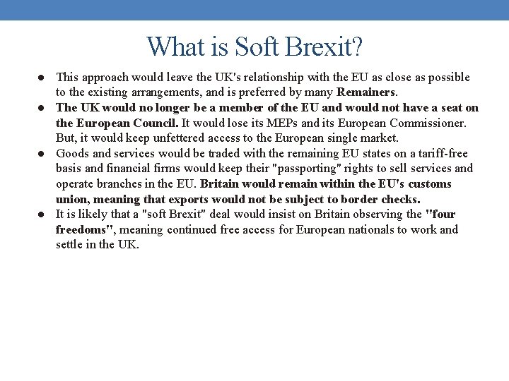 What is Soft Brexit? ● This approach would leave the UK's relationship with the