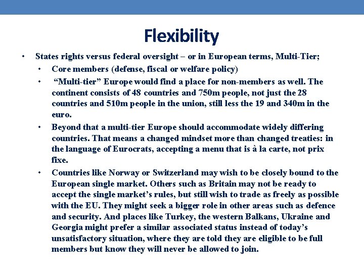 Flexibility • States rights versus federal oversight – or in European terms, Multi-Tier; •