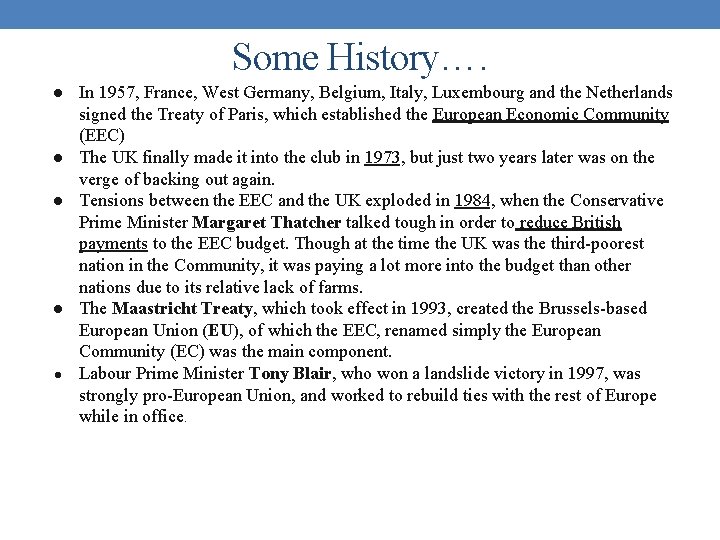 Some History…. ● In 1957, France, West Germany, Belgium, Italy, Luxembourg and the Netherlands Some History…. ● In 1957, France, West Germany, Belgium, Italy, Luxembourg and the Netherlands