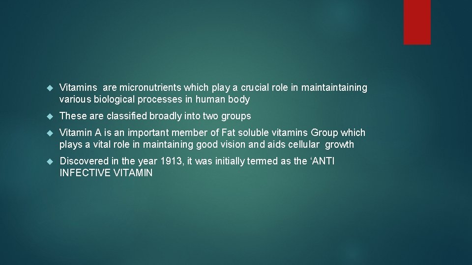  Vitamins are micronutrients which play a crucial role in maintaining various biological processes